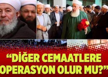 “Diğer cemaatlere operasyon olur mu?”