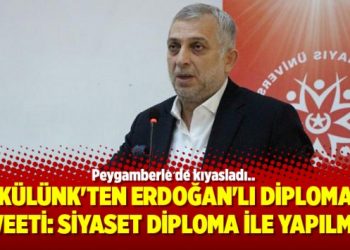 Külünk’ten Erdoğan’lı diploma tweeti: Siyaset diploma ile yapılmaz