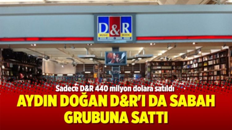 Aydın Doğan D&R’ı da Sabah grubuna sattı