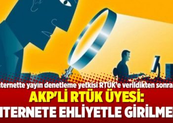 AKP’li RTÜK üyesi: İnternete ehliyetle girilmeli
