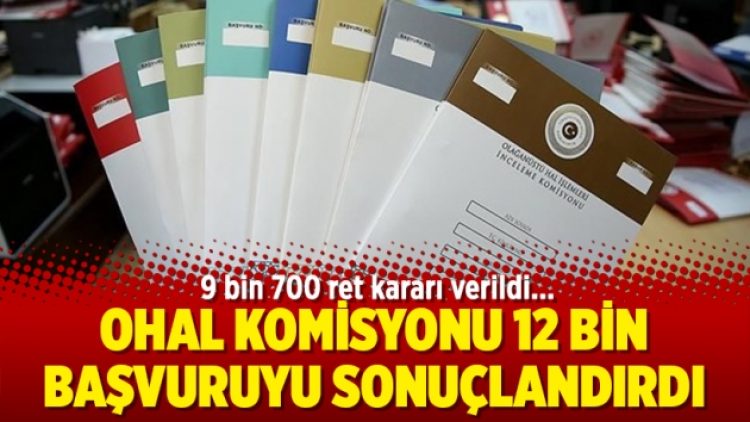 OHAL Komisyonu 12 bin başvuruyu sonuçlandırdı