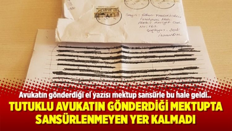 Tutuklu avukatın gönderdiği mektupta sansürlenmeyen yer kalmadı