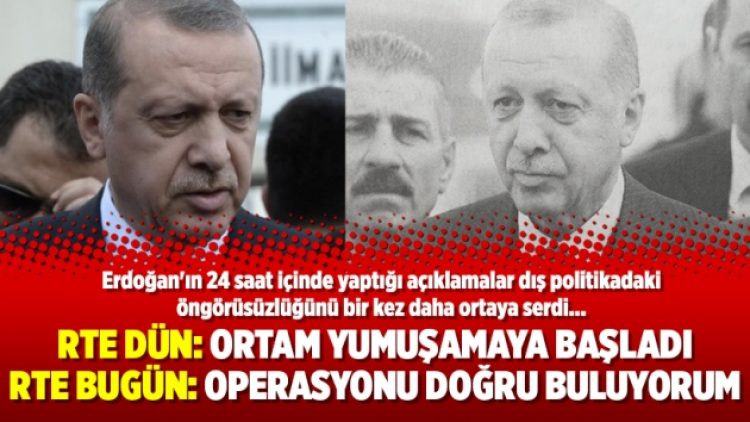 RTE dün: Ortam yumuşamaya başladı, RTE bugün: Yapılan operasyonları doğru buluyorum