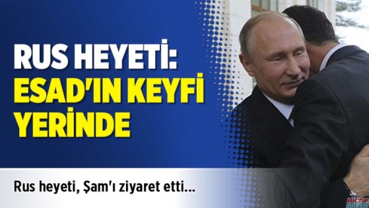 Rus heyeti: Esad’ın keyfi yerinde