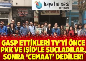 Gasp ettikleri TV’yi önce PKK ve IŞİD’le suçladılar, sonra cemaat dediler!