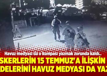 Askerlerin 15 Temmuz’a ilişkin o ifadelerini havuz medyası da yazdı