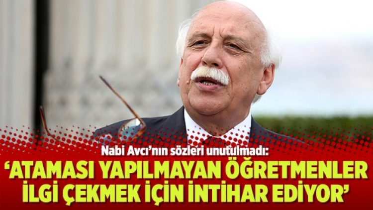 Nabi Avcı’nın sözleri unutulmadı: Ataması yapılmayan öğretmenler ilgi çekmek için intihar ediyor