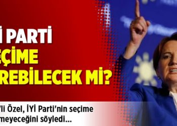 İYİ Parti seçime girebilecek mi?