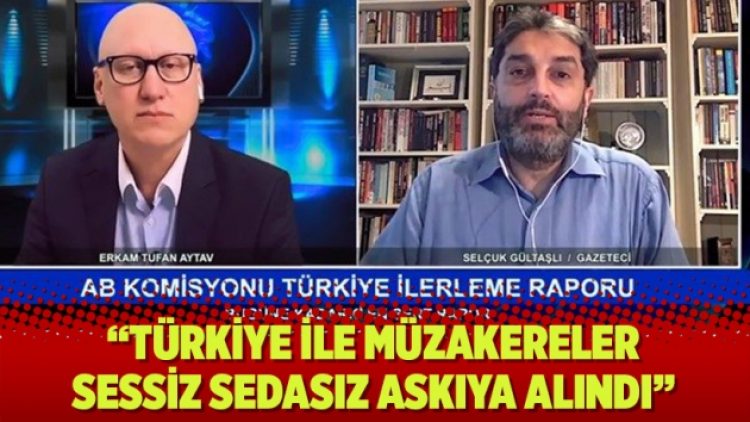 Selçuk Gültaşlı: Türkiye ile müzakereler sessiz sedasız askıya alındı