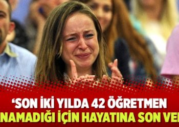 ​‘Son iki yılda 42 öğretmen atanamadığı için hayatına son verdi’
