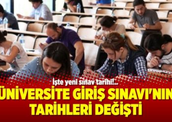 Üniversite Giriş Sınavı’nın tarihleri değişti