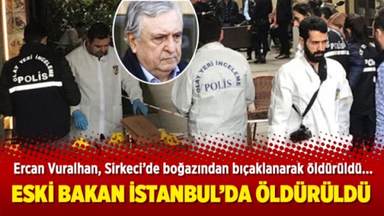 Eski bakan İstanbul’da öldürüldü