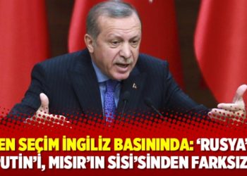 Erken seçim İngiliz basınında: ‘Rusya’nın Putin’i, Mısır’ın Sisi’sinden farksız’