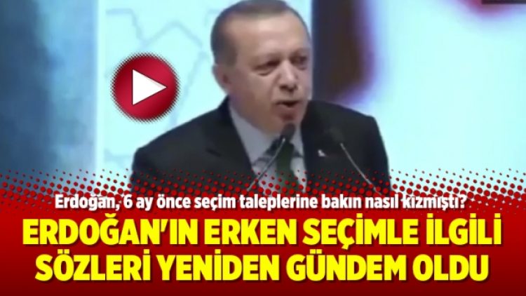 Erdoğan’ın erken seçimle ilgili sözleri yeniden gündem oldu