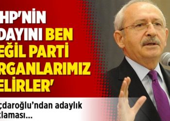 Kılıçdaroğlu’ndan adaylık açıklaması