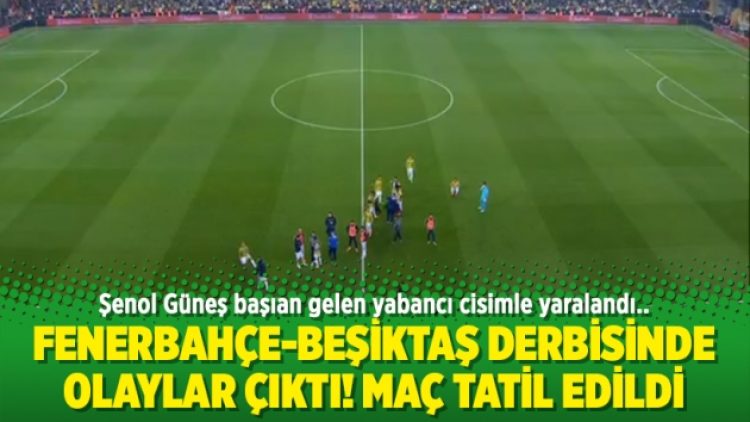 Fenerbahçe-Beşiktaş derbisinde olaylar çıktı! maç tatil edildi