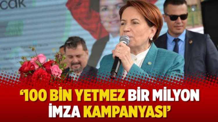 İYİ Parti’de imza seferberliği: 100 bin yetmez bir milyon imza kampanyası