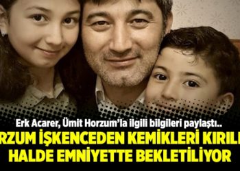 Ümit Horzum işkenceden kemikleri kırılmış halde emniyette bekletiliyor