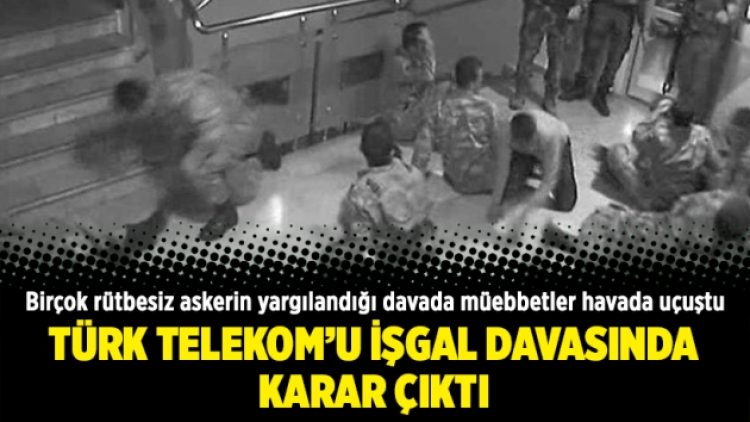 Türk Telekom’u işgal davasında karar çıktı