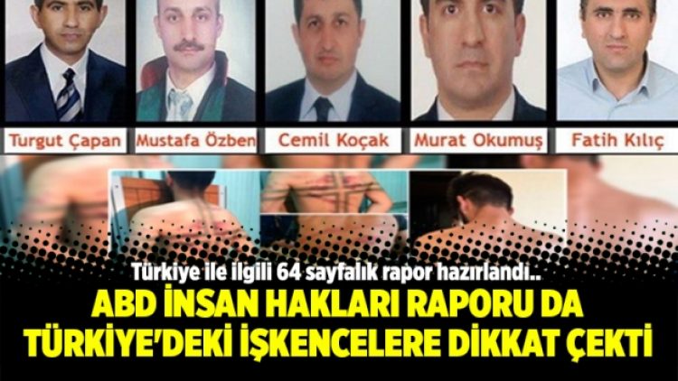 ABD İnsan Hakları Raporu da Türkiye’deki işkencelere dikkat çekti