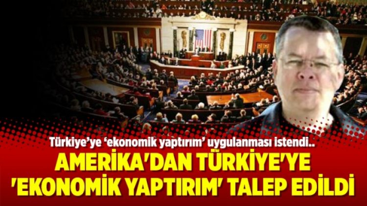 Amerika’dan Türkiye’ye ‘ekonomik yaptırım’ talep edildi