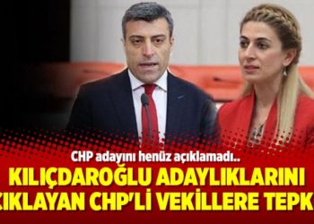 Kılıçdaroğlu adaylıklarını açıklayan CHP’li vekillere tepkili