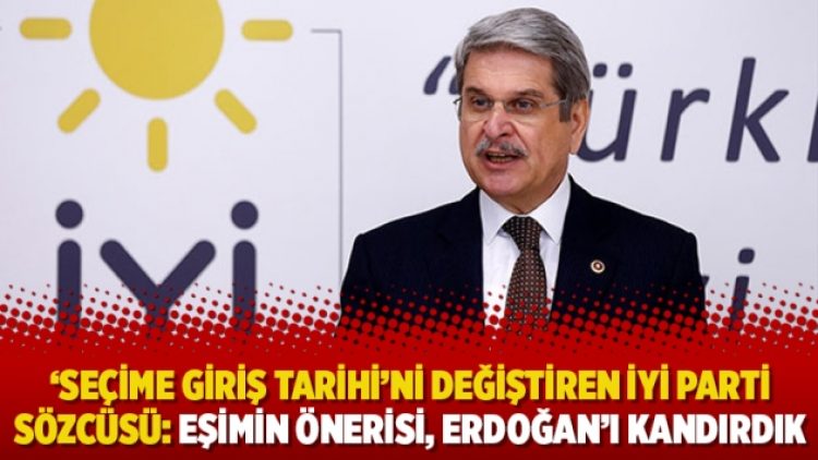 ‘Seçime giriş tarihi’ni değiştiren İYİ Parti sözcüsü: Eşimin önerisi, Erdoğan’ı kandırdık