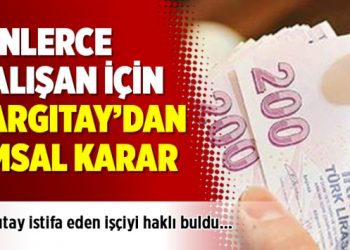 Binlerce çalışan için Yargıtay’dan emsal karar