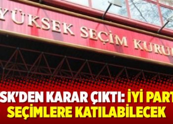 YSK’den karar çıktı: İYİ Parti, seçimlere katılabilecek