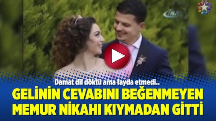 Gelinin cevabını beğenmeyen memur nikahı kıymadan gitti