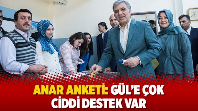ANAR anketi: Gül’e çok ciddi destek var
