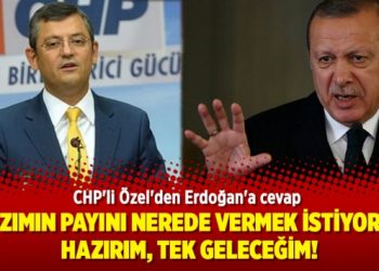 CHP’li Özel’den Erdoğan’a cevap