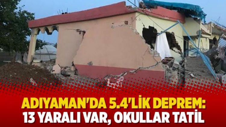 Adıyaman’da 5.4’lik deprem: 13 yaralı var, okullar tatil