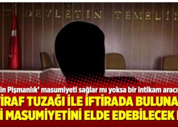İtiraf tuzağı ile iftirada bulunan kişi masumiyetini elde edebilecek mi?
