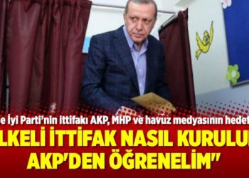 “İlkeli ittifak nasıl kurulur, AKP’den öğrenelim”