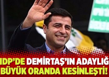HDP’de Demirtaş’ın adaylığı büyük oranda kesinleşti!