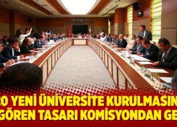 20 yeni üniversite kurulmasını öngören tasarı komisyondan geçti