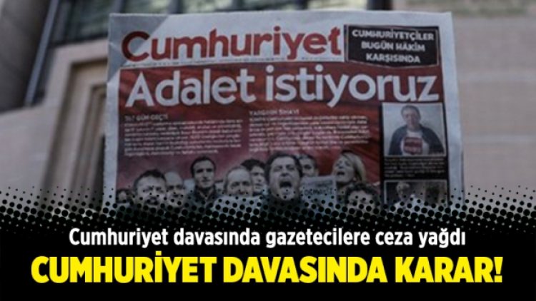 Cumhuriyet davasında gazetecilere ceza yağdı