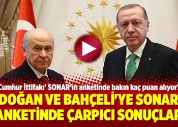 Erdoğan ve Bahçeli’ye Sonar’ın anketinde çarpıcı sonuçlar