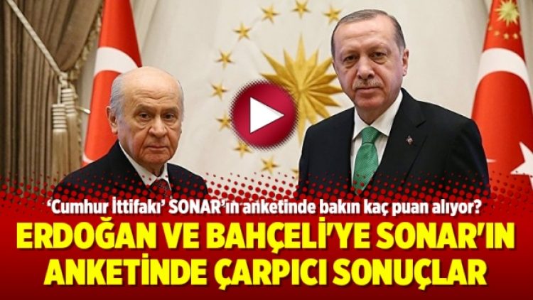 Erdoğan ve Bahçeli’ye Sonar’ın anketinde çarpıcı sonuçlar