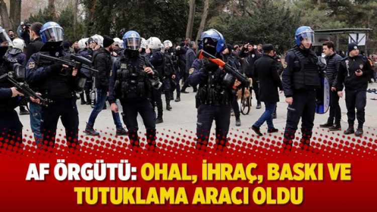 Af Örgütü: OHAL, İhraç, baskı ve tutuklama aracı oldu