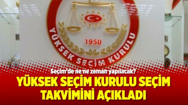 Yüksek Seçim Kurulu seçim takvimini açıkladı