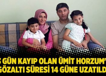133 gün kayıp olan Ümit Horzum’un gözaltı süresi 14 güne uzatıldı