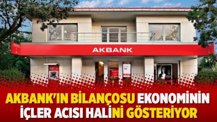 Akbank’ın bilançosu ekonominin içler acısı halini gösteriyor