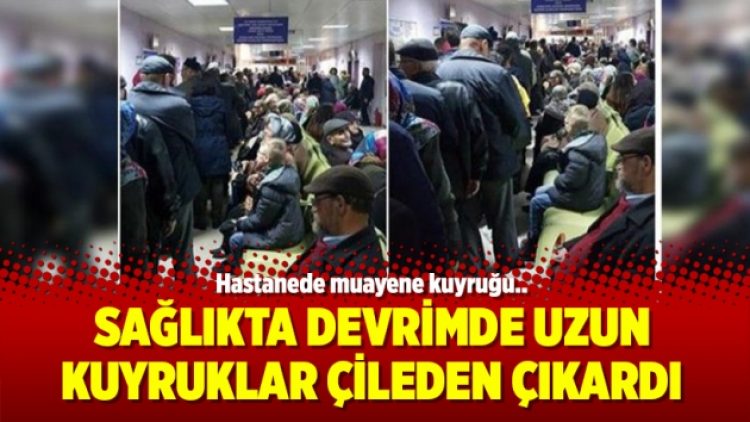 Sağlıkta devrimde uzun kuyruklar çileden çıkardı