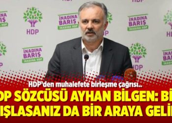 HDP Sözcüsü Bilgen: Bizi dışlasanız da bir araya gelin