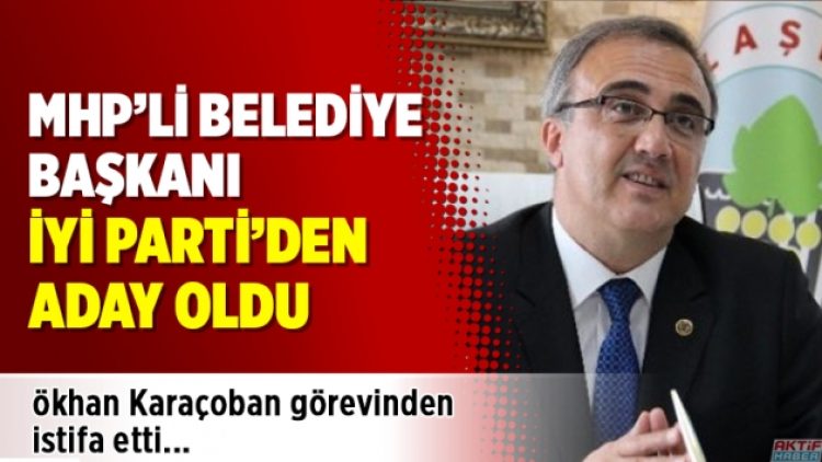 MHP’li belediye başkanı İYİ Parti’den aday adayı