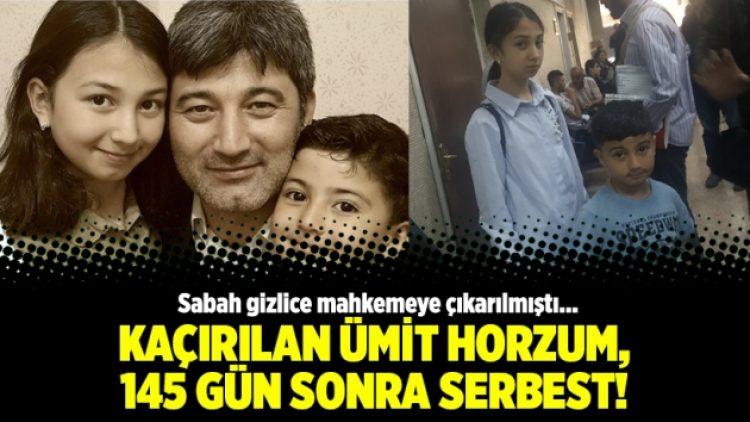 Kaçırılan Ümit Horzum, 145 gün sonra serbest!