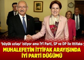 Muhalefetin ittifak arayışında İYİ Parti düğümü