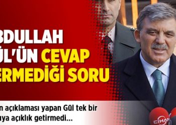 Gül’ün cevap vermediği soru